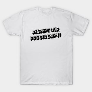 Respept Our Presidempt! T-Shirt